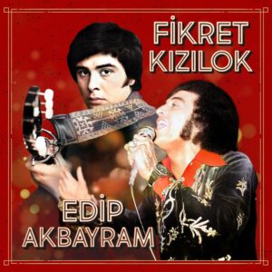 Fikret Kızılok - Edip Akbayram