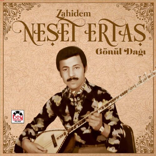 Neşet Ertaş - Zahidem / Gönül Dağı- Plak