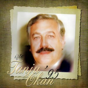 Tanju Okan - İşte Tanju Okan 95