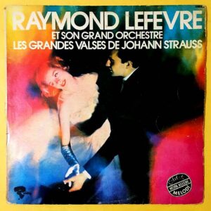 Raymond Lefevre Et Son Grand Orchestre – Les Grandes Valses De Johann Strauss