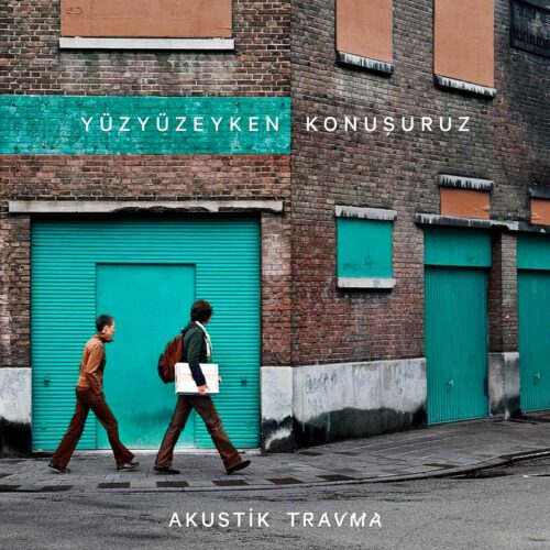 Yüzyüzeyken Konuşuruz - Akustik Travma