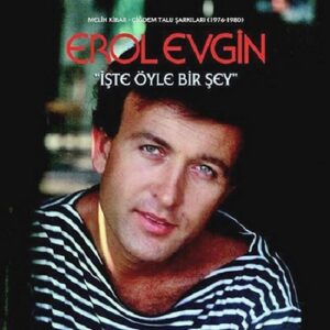 Erol Evgin – İşte Öyle Bir Şey