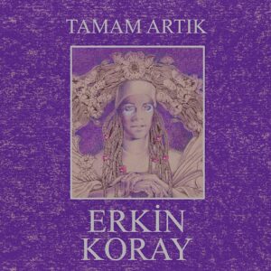 Erkin Koray - Tamam artık