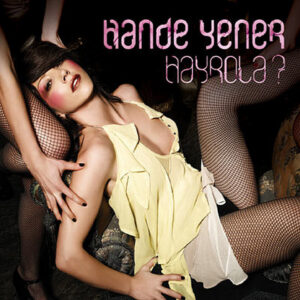 Hande Yener - Hayrola ? - Ambalajında