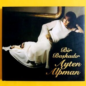 Ayten Alpman - Bir Başkadır Ayten Alpman