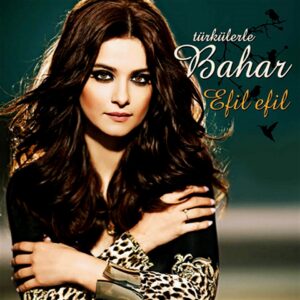 Bahar - Türkülerle Bahar / Efil Efil - Ambalajında