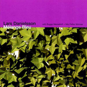 Lars Danielsson With Bugge Wesseltoft + Nils Petter Molvaer – Melange Bleu - Ambalajında