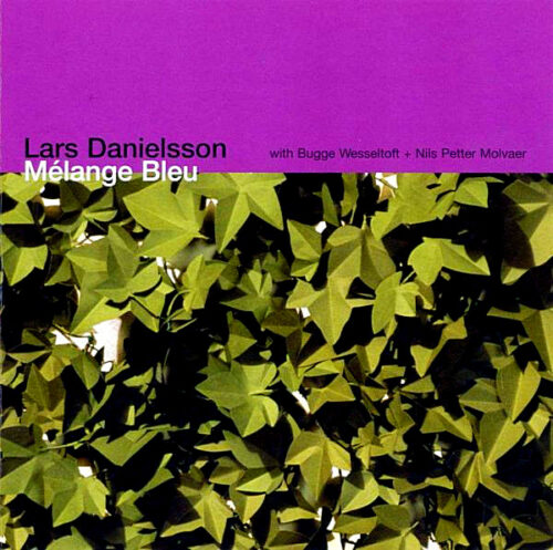 Lars Danielsson With Bugge Wesseltoft + Nils Petter Molvaer – Melange Bleu - Ambalajında