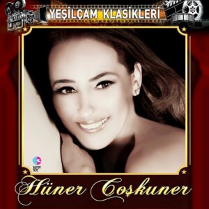 Hüner Coşkuner - Yeşilçam Klasikleri
