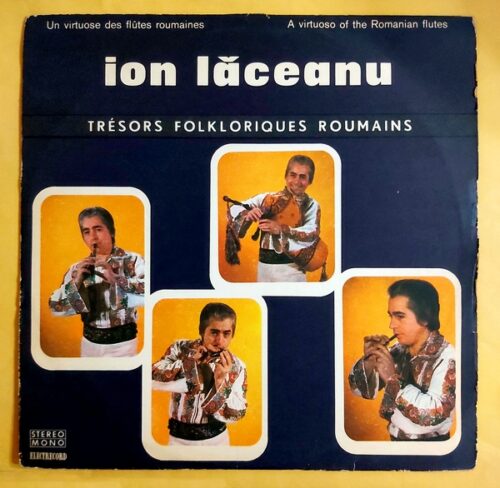 Ion Laceanu – Un Virtuose Des Flutes Roumaines / A Virtuoso Of The Romanian Flutes
