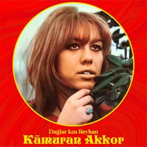 Kamuran Akkor - Dağlar Kızı Reyhan