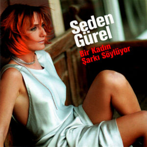 Seden Gürel - Bir Kadın Şarkı Söylüyor