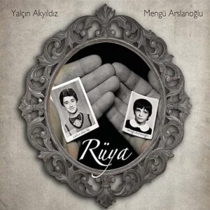 Yalçın Akyıldız - Mengü Arslanoğlu - Rüya