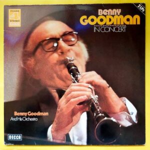 Benny Goodman And His Orchestra - Benny Goodman In Concert  - 2 Plak