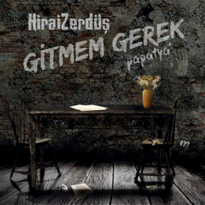 Hirai Zerdüş - Gitmem Gerek / Papatya - CD