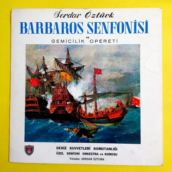 Serdar Ozturk, Deniz Kuvvetleri Komutanlığı Özel Senfoni Orkestra Ve Korosu – Barbaros Senfonisi ve Gemicilik Opereti