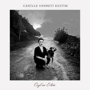 Ceylan Ertem - Cahille Sohbeti Kestim - CD
