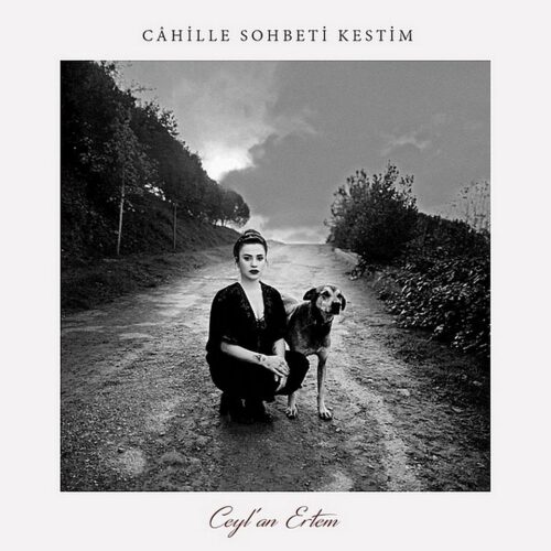 Ceylan Ertem - Cahille Sohbeti Kestim - CD
