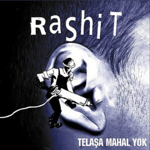 Rashit - Telaşa Mahal Yok
