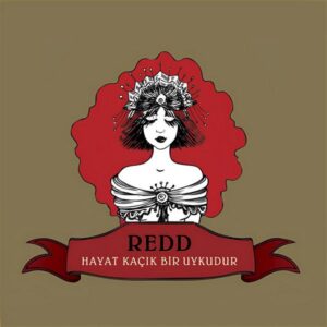 Redd – Hayat Kaçık Bir Uykudur