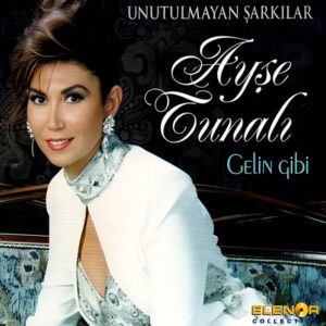 Ayşe Tunalı - Gelin Gibi