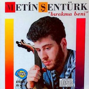 Metin Şentürk - Bırakma Beni