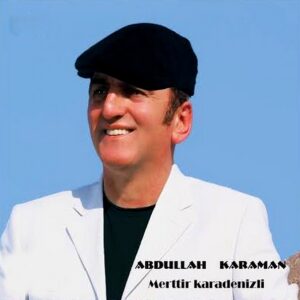 Abdullah Karaman - Merttir Karadenizli