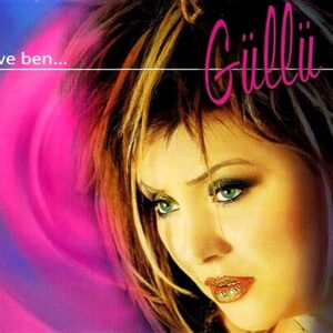 Güllü – Ve Ben