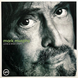 Mark Murphy - Love Is What Stays