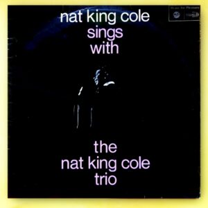 The Nat King Cole Trio – Nat King Cole Sings With The Nat King Cole Trio