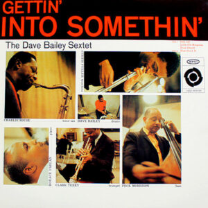 The Dave Bailey Sextet - Gettin' Into Somethin'