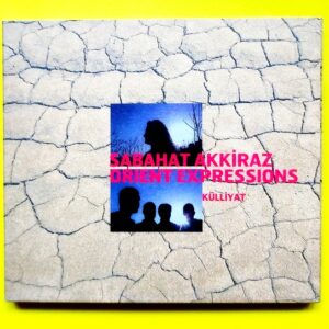 Sabahat Akkiraz - Orient Expressions – Külliyat