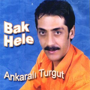 Ankaralı Turgut – Bak Hele