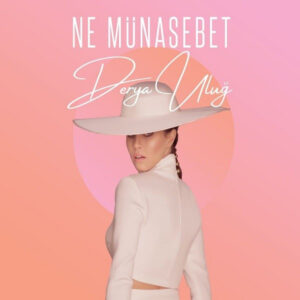 Derya Uluğ – Ne Münasebet