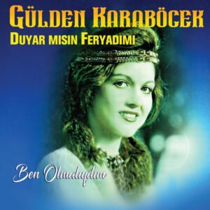 Gülden Karaböcek - Ben Olmalıydım - Duyar Mısın Feryadımı - Plak