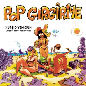 Hurşid Yenigün - Pop Gırgıriye