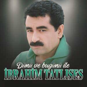 İbrahim Tatlıses - Dünü ve Bugünü İle