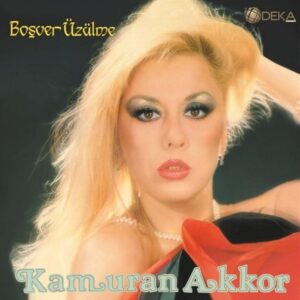 Kamuran Akkor - Boşver Üzülme - Plak
