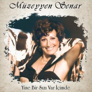 Müzeyyen Senar: Yine Bir Sızı Var İçimde