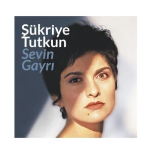 Şükriye Tutkun - Sevin Gayrı - Plak