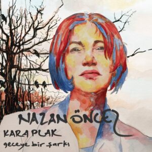 Nazan Öncel – Kara Plak - Geceye Bir Şarkı