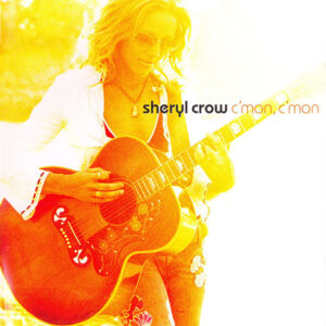 Sheryl Crow – C'mon, C'mon