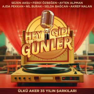 Ülkü Aker - 35 Yılın Şarkıları (Hey Gidi Günler)