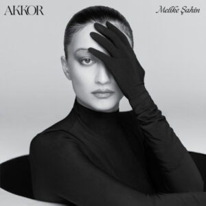 Melike Şahin – Akkor