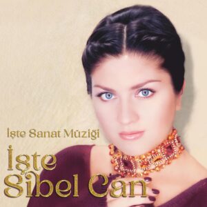 Sibel Can - İşte Türk Sanat Müziği