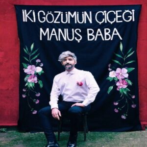 Manuş Baba – İki Gözümün Çiçeği - CD