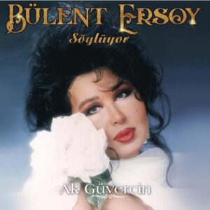Bülent Ersoy - Söylüyor - Ak Güvercin