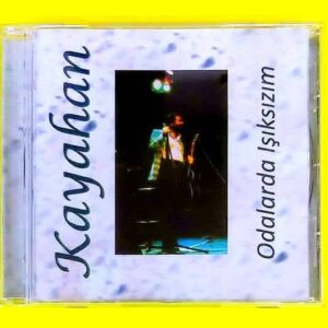 KAYAHAN – ODALARDA IŞIKSIZIM - CD