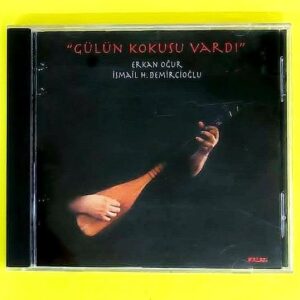 Erkan Oğur - İsmail H. Demircioğlu – Gülün Kokusu Vardı