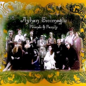 Ayhan Sicimoğlu – Friends - Family - CD